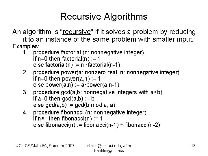 Recursive Algorithms An algorithm is “recursive” if it solves a problem by reducing it
