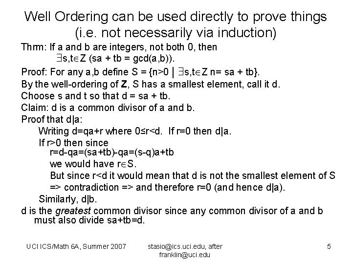 Well Ordering can be used directly to prove things (i. e. not necessarily via