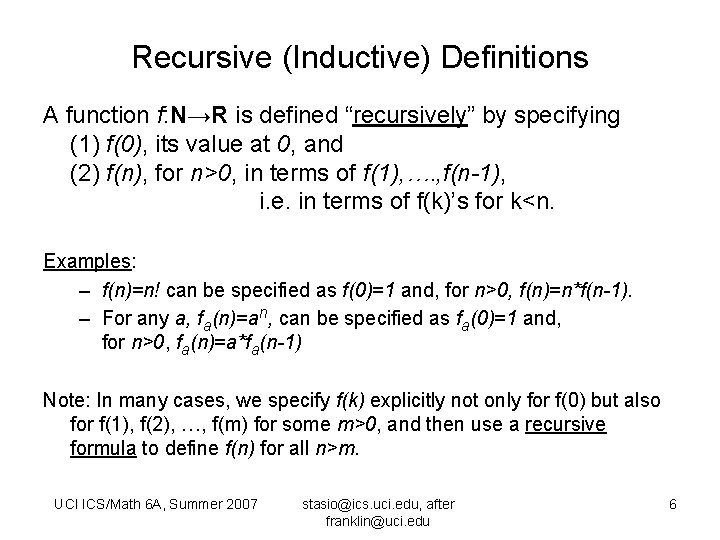 Recursive (Inductive) Definitions A function f: N→R is defined “recursively” by specifying (1) f(0),