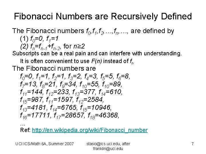 Fibonacci Numbers are Recursively Defined The Fibonacci numbers f 0, f 1, f 2,