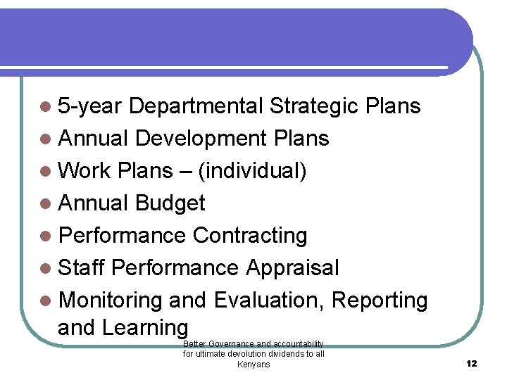 l 5 -year Departmental Strategic Plans l Annual Development Plans l Work Plans –