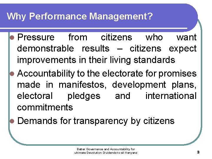 Why Performance Management? l Pressure from citizens who want demonstrable results – citizens expect