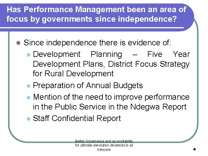 Has Performance Management been an area of focus by governments since independence? l Since