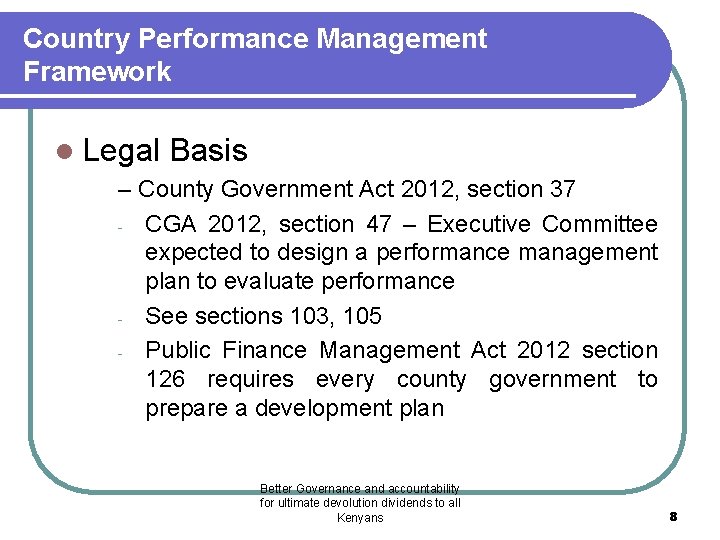 Country Performance Management Framework l Legal Basis – County Government Act 2012, section 37