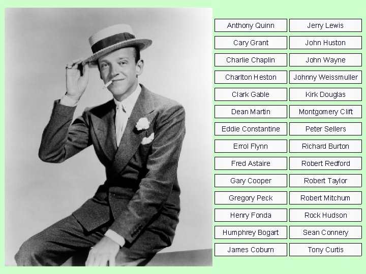 Anthony Quinn Jerry Lewis Cary Grant John Huston Charlie Chaplin John Wayne Charlton Heston