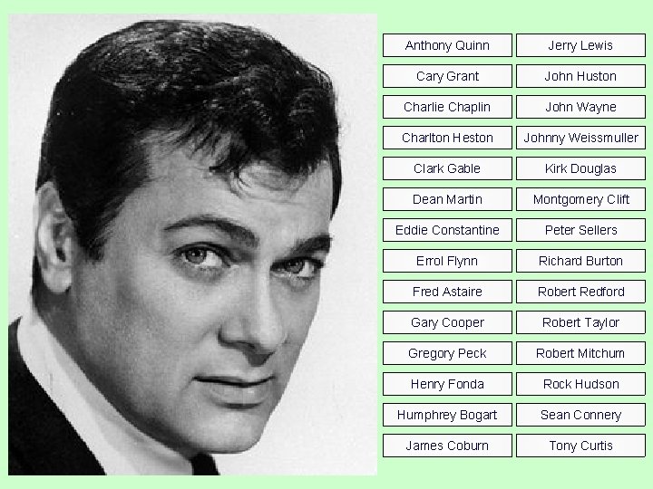 Anthony Quinn Jerry Lewis Cary Grant John Huston Charlie Chaplin John Wayne Charlton Heston