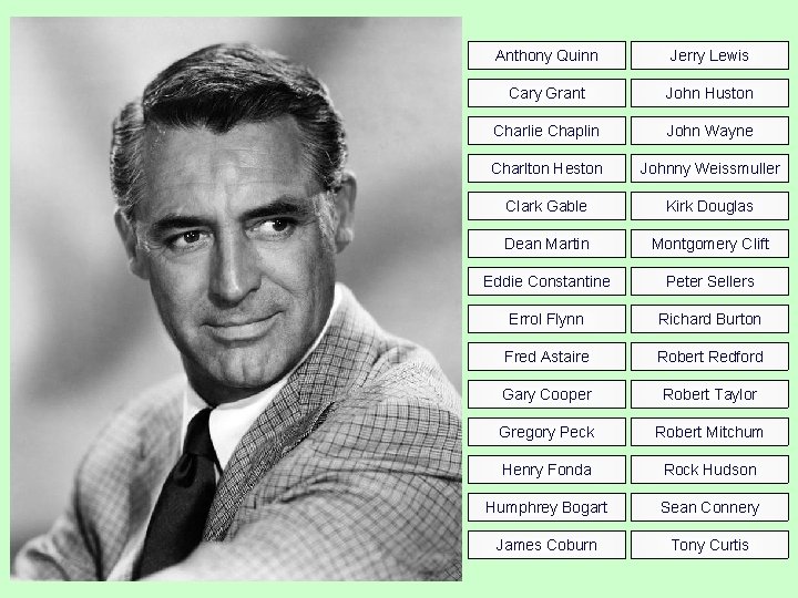 Anthony Quinn Jerry Lewis Cary Grant John Huston Charlie Chaplin John Wayne Charlton Heston