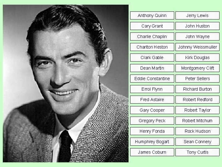 Anthony Quinn Jerry Lewis Cary Grant John Huston Charlie Chaplin John Wayne Charlton Heston