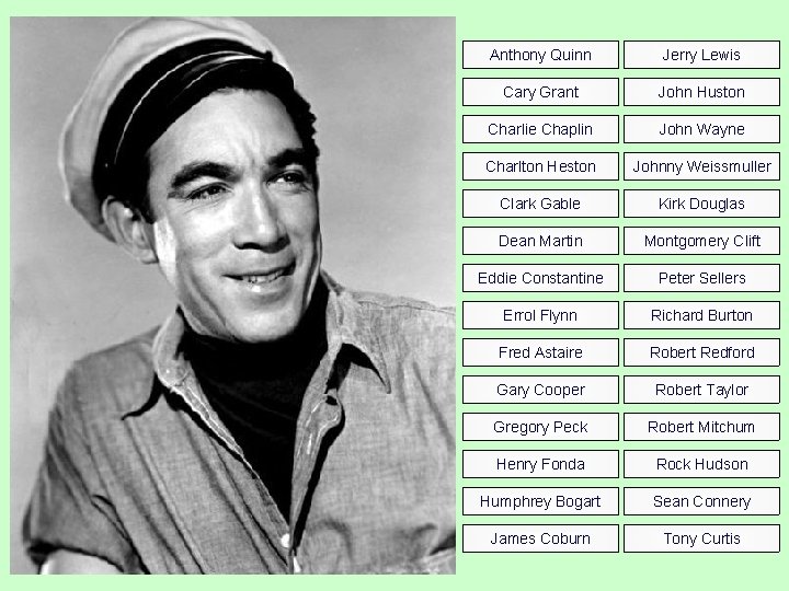 Anthony Quinn Jerry Lewis Cary Grant John Huston Charlie Chaplin John Wayne Charlton Heston