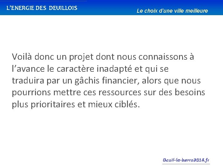 L’ENERGIE DES DEUILLOIS Le choix d’une ville meilleure Voilà donc un projet dont nous