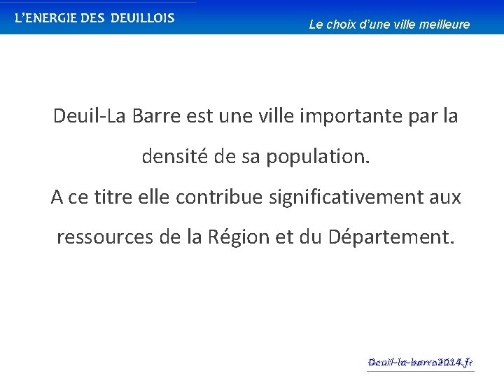 L’ENERGIE DES DEUILLOIS Le choix d’une ville meilleure Deuil-La Barre est une ville importante