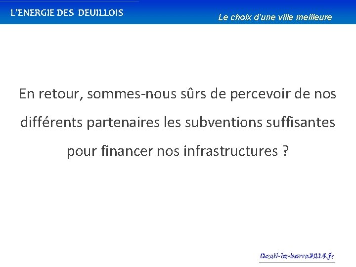 L’ENERGIE DES DEUILLOIS Le choix d’une ville meilleure En retour, sommes-nous sûrs de percevoir