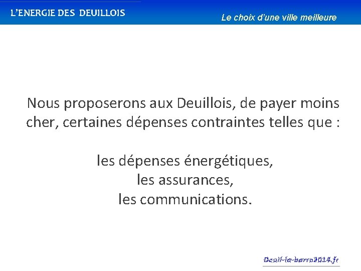 L’ENERGIE DES DEUILLOIS Le choix d’une ville meilleure Nous proposerons aux Deuillois, de payer