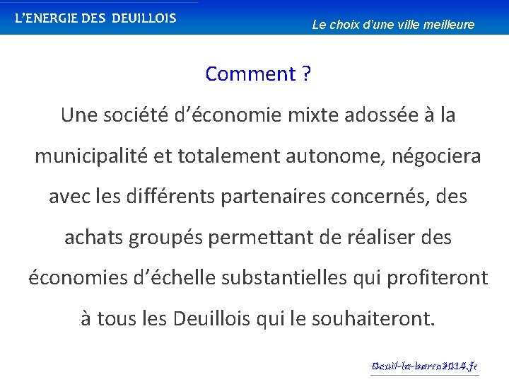 L’ENERGIE DES DEUILLOIS Le choix d’une ville meilleure Comment ? Une société d’économie mixte