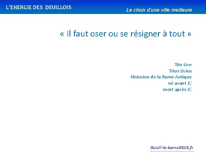 L’ENERGIE DES DEUILLOIS Le choix d’une ville meilleure « Il faut oser ou se