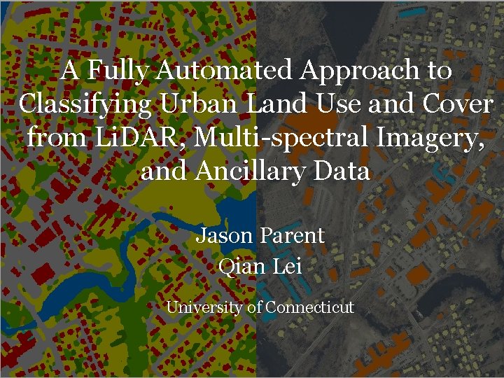 A Fully Automated Approach to Classifying Urban Land Use and Cover from Li. DAR,