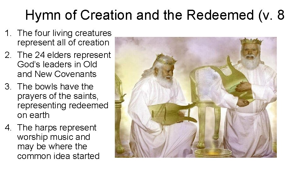 Hymn of Creation and the Redeemed (v. 8 1. The four living creatures represent Hymn of Creation and the Redeemed (v. 8 1. The four living creatures represent