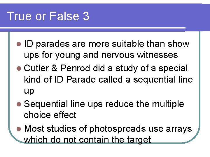 True or False 3 l ID parades are more suitable than show ups for