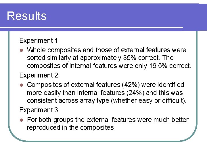 Results Experiment 1 l Whole composites and those of external features were sorted similarly