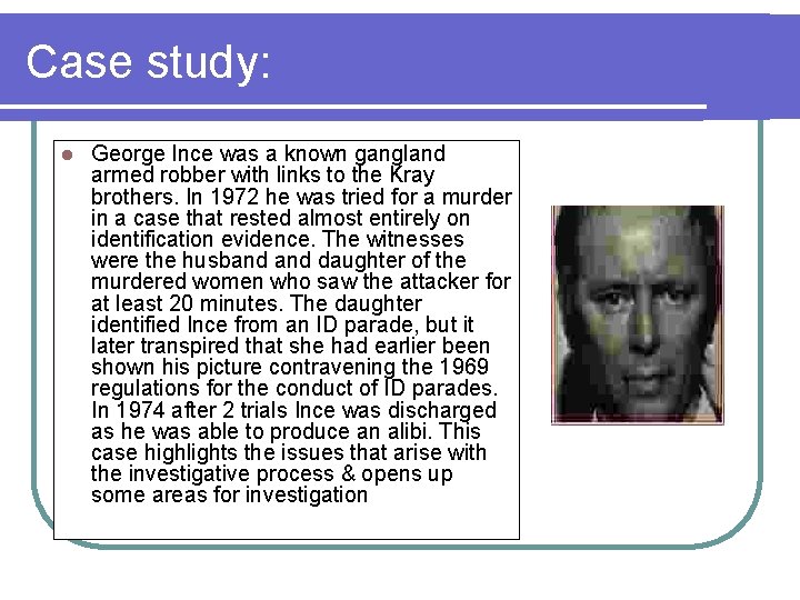 Case study: l George Ince was a known gangland armed robber with links to