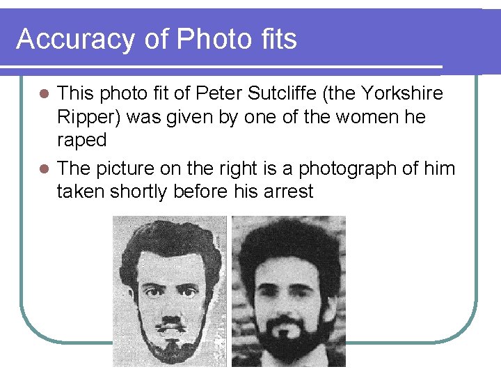 Accuracy of Photo fits This photo fit of Peter Sutcliffe (the Yorkshire Ripper) was