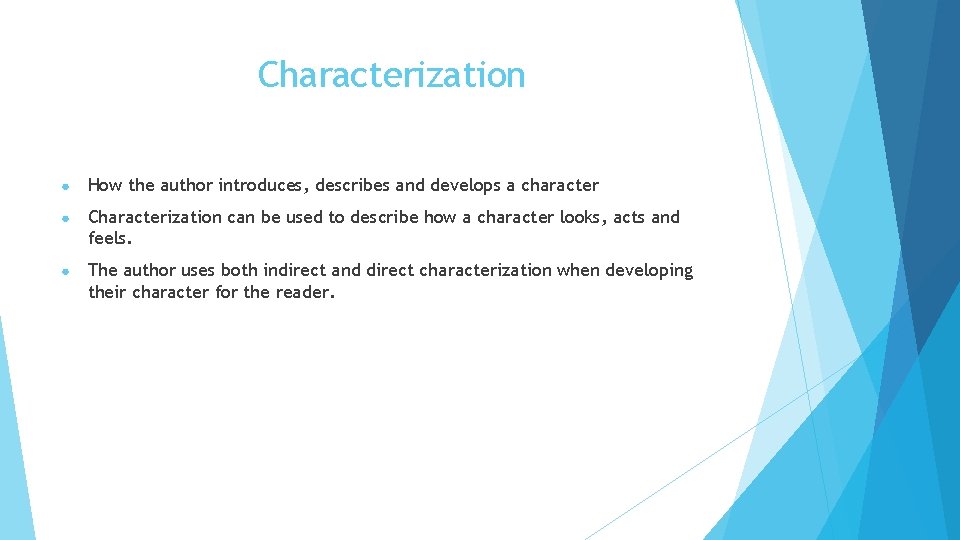 Characterization ● How the author introduces, describes and develops a character ● Characterization can Characterization ● How the author introduces, describes and develops a character ● Characterization can