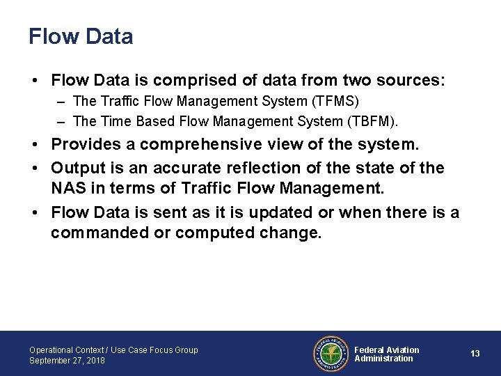 Flow Data • Flow Data is comprised of data from two sources: – The