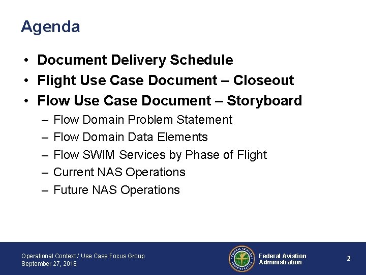 Agenda • Document Delivery Schedule • Flight Use Case Document – Closeout • Flow