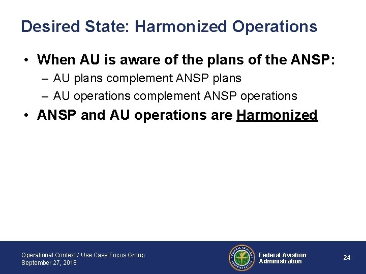 Desired State: Harmonized Operations • When AU is aware of the plans of the