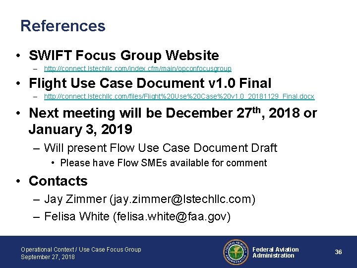 References • SWIFT Focus Group Website – http: //connect. lstechllc. com/index. cfm/main/opconfocusgroup • Flight