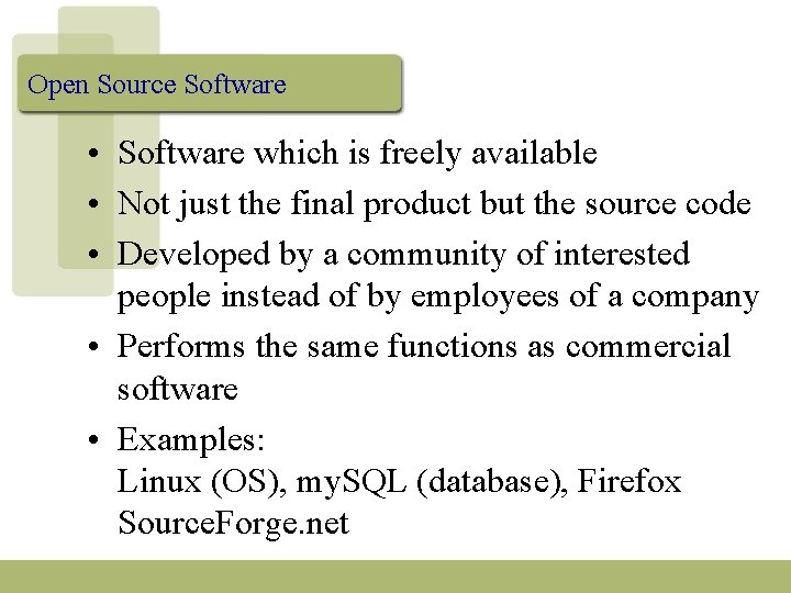 Open Source Software • Software which is freely available • Not just the final