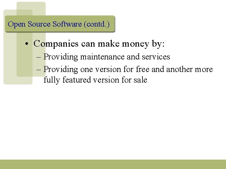 Open Source Software (contd. ) • Companies can make money by: – Providing maintenance