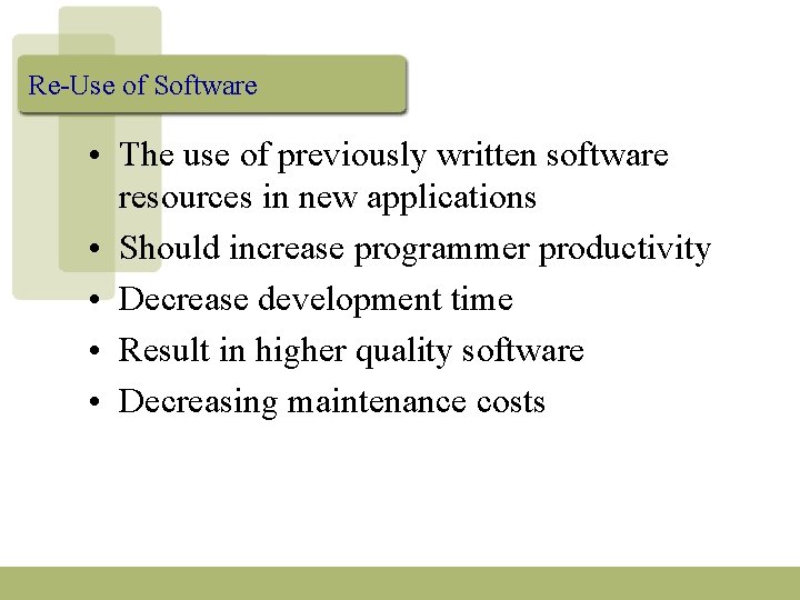 Re-Use of Software • The use of previously written software resources in new applications