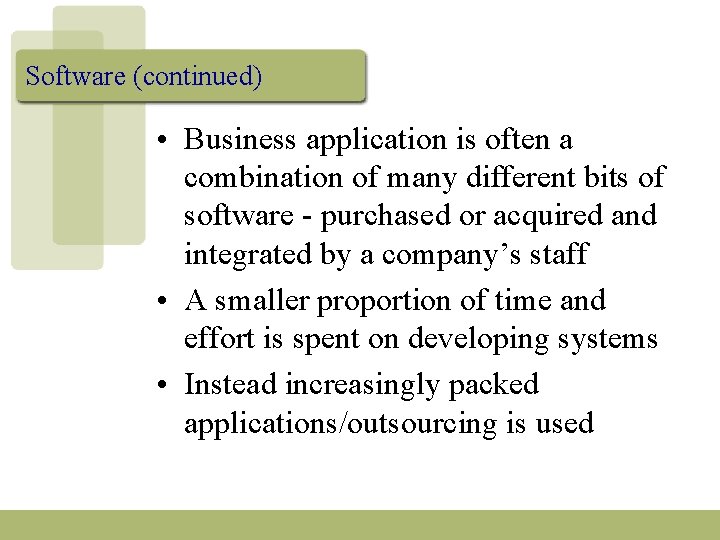 Software (continued) • Business application is often a combination of many different bits of