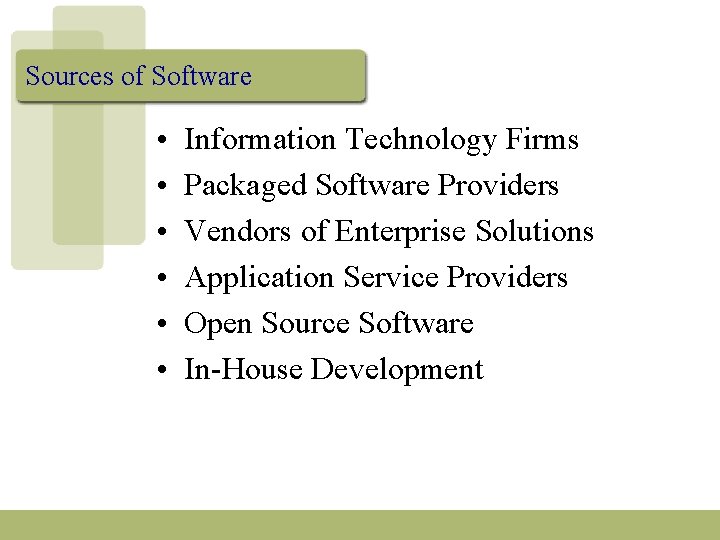 Sources of Software • • • Information Technology Firms Packaged Software Providers Vendors of