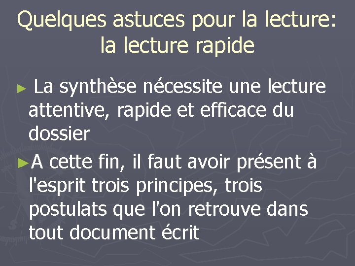 Quelques astuces pour la lecture: la lecture rapide La synthèse nécessite une lecture attentive,