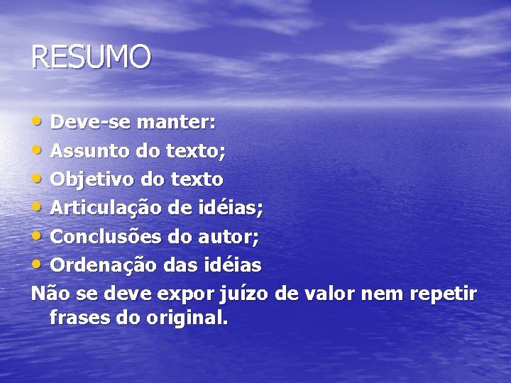 RESUMO • Deve-se manter: • Assunto do texto; • Objetivo do texto • Articulação