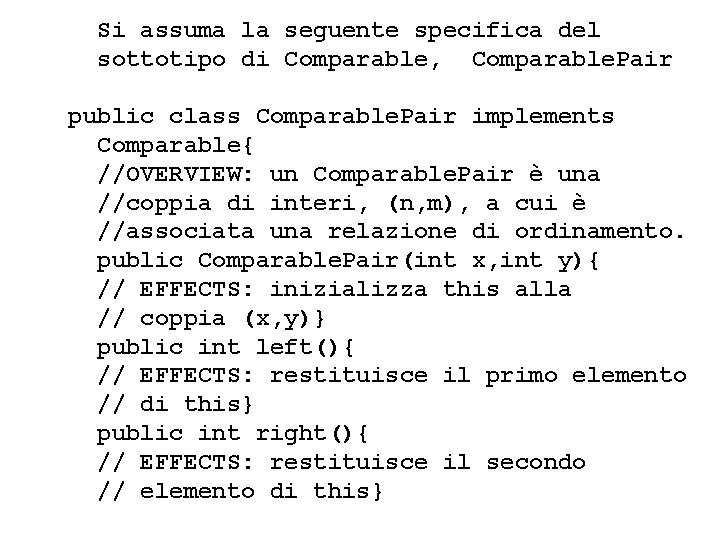 Si assuma la seguente specifica del sottotipo di Comparable, Comparable. Pair public class Comparable.