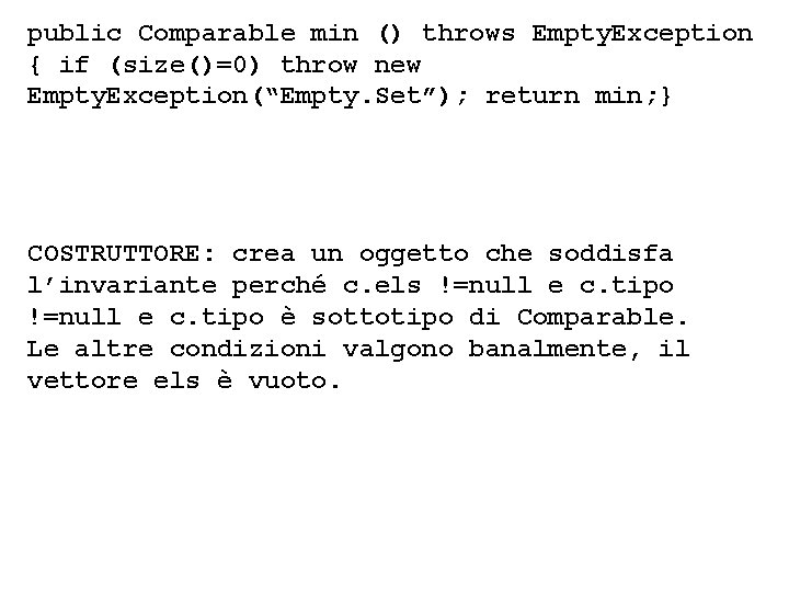 public Comparable min () throws Empty. Exception { if (size()=0) throw new Empty. Exception(“Empty.