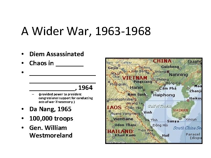 A Wider War, 1963 -1968 • Diem Assassinated • Chaos in ____ • ___________________,