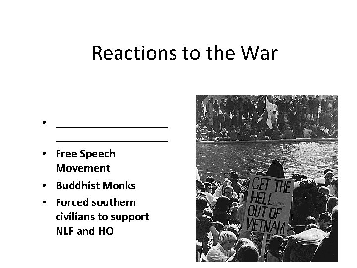 Reactions to the War • ___________________ • Free Speech Movement • Buddhist Monks •