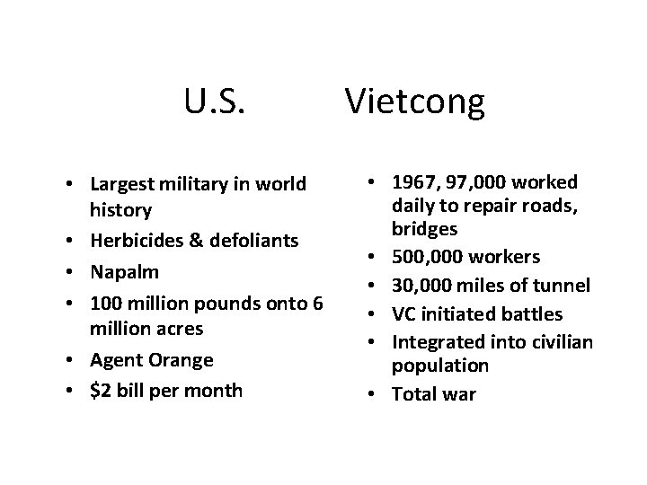 U. S. • Largest military in world history • Herbicides & defoliants • Napalm