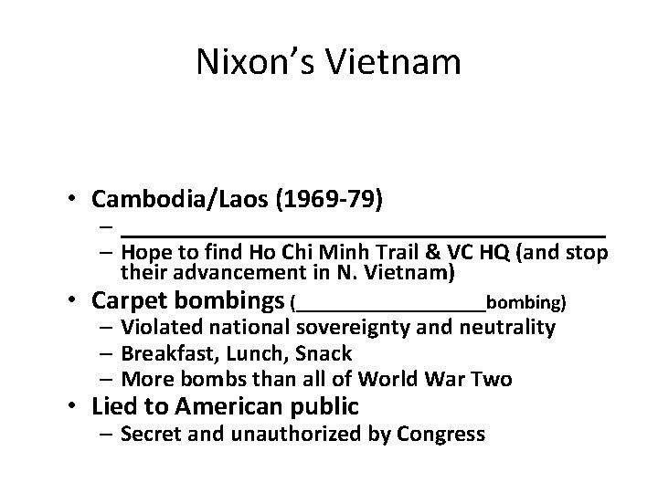 Nixon’s Vietnam • Cambodia/Laos (1969 -79) – _____________________ – Hope to find Ho Chi