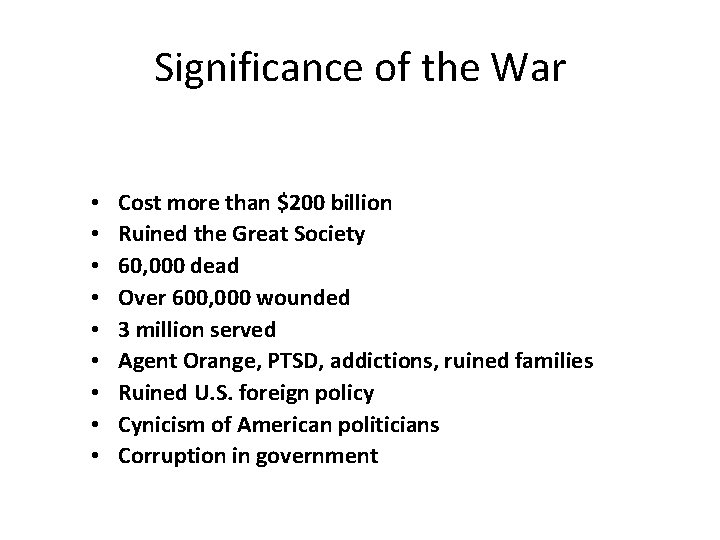 Significance of the War • • • Cost more than $200 billion Ruined the