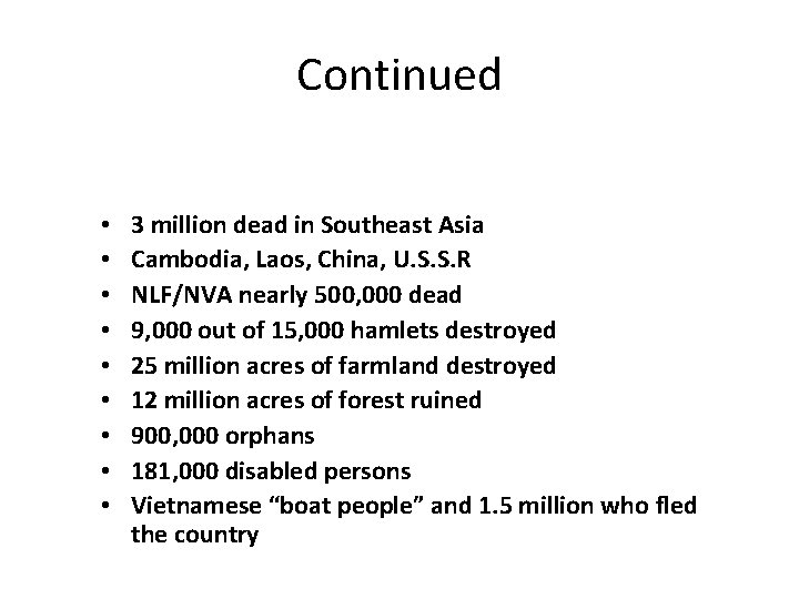 Continued • • • 3 million dead in Southeast Asia Cambodia, Laos, China, U.