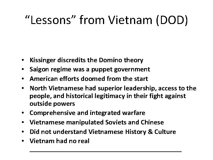 “Lessons” from Vietnam (DOD) • • Kissinger discredits the Domino theory Saigon regime was