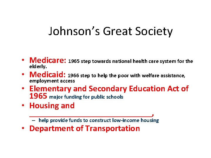 Johnson’s Great Society • Medicare: 1965 step towards national health care system for the