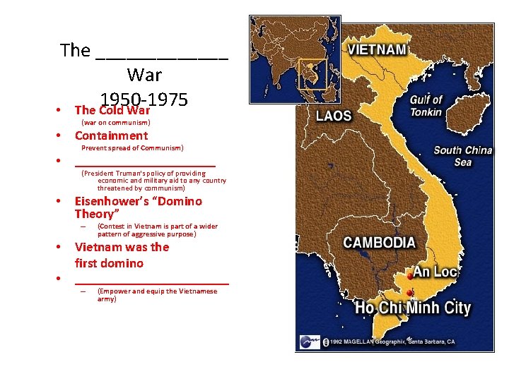 The _______ War 1950 -1975 • The Cold War (war on communism) • Containment