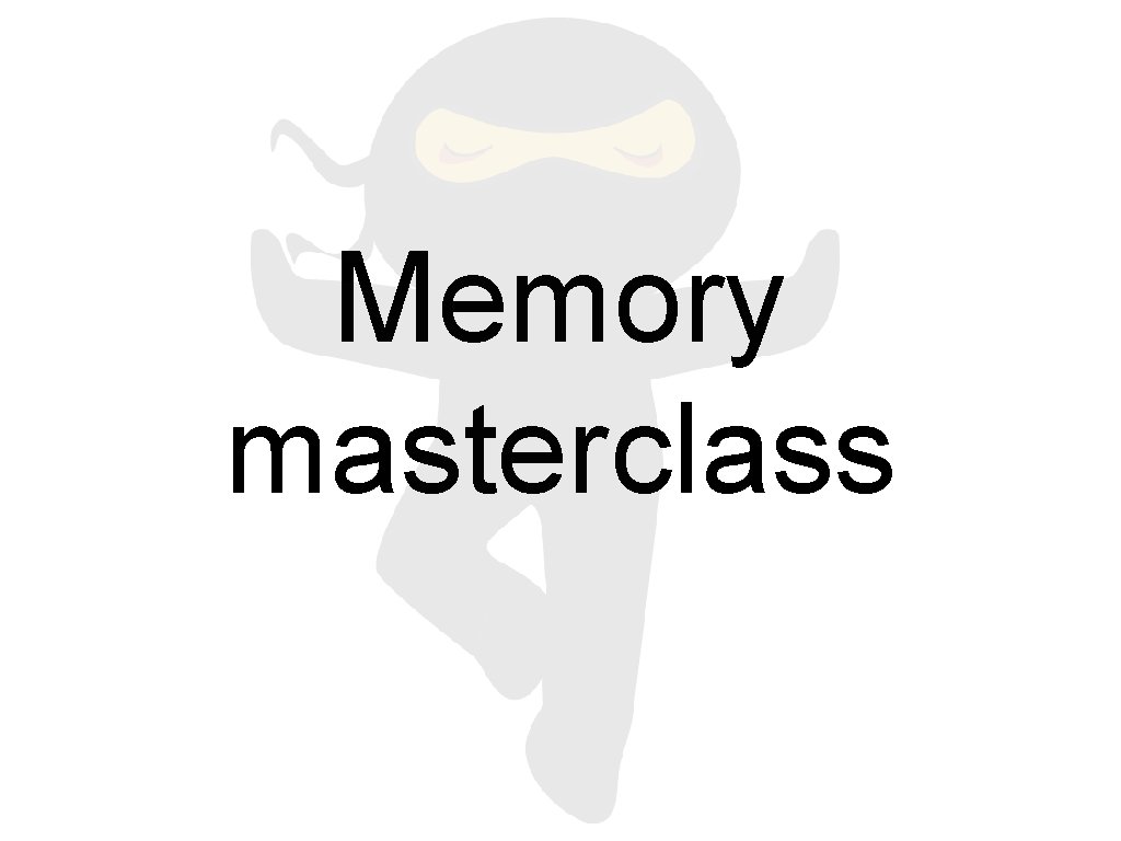 Memory masterclass 