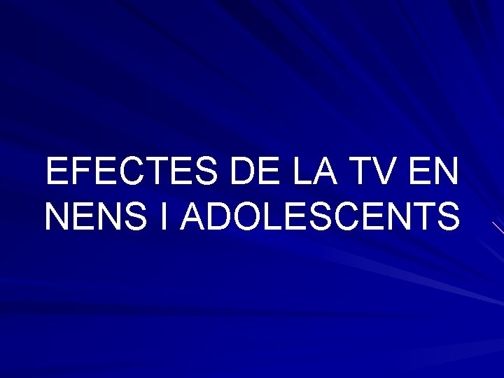 EFECTES DE LA TV EN NENS I ADOLESCENTS 